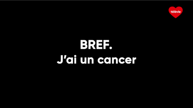 Bref, j'ai un cancer.