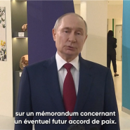 Vladimir Poutine est prêt à travailler avec l'Ukraine sur un mémorandum pour un traité de paix.
